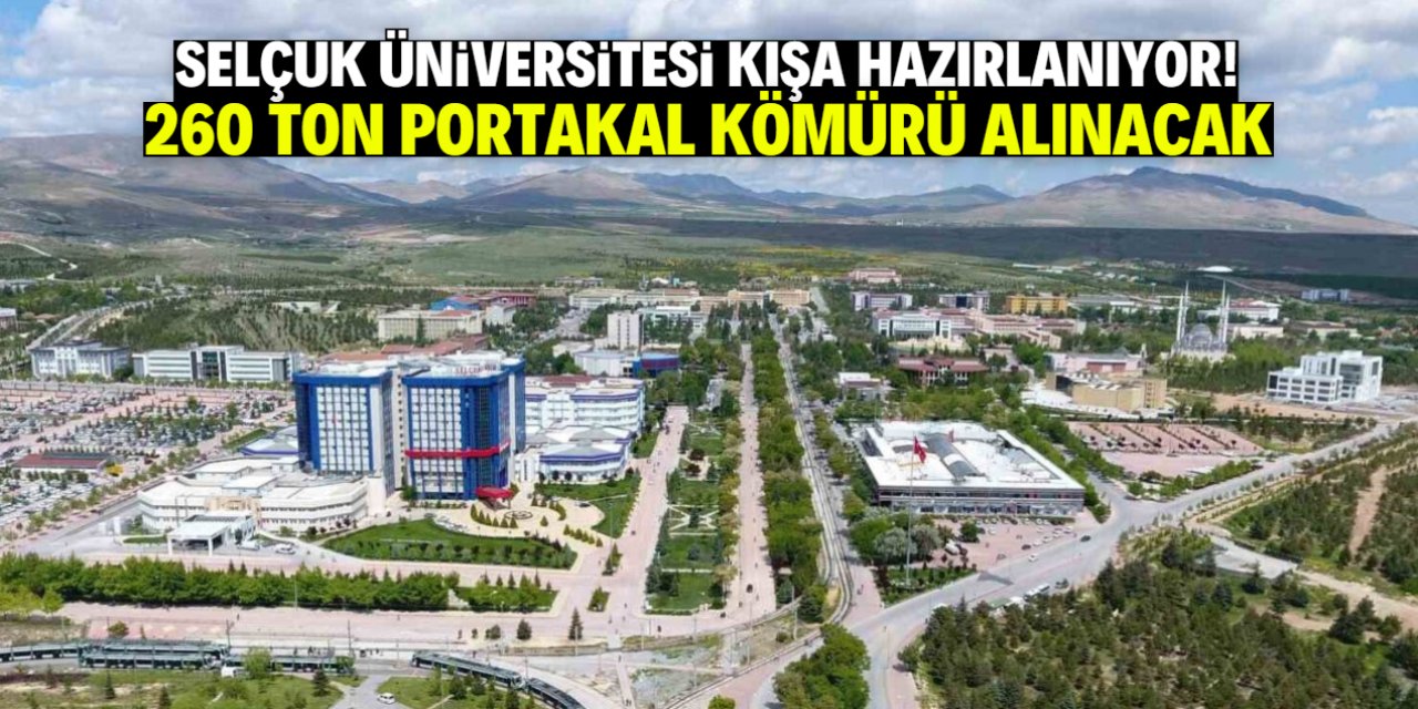 Selçuk Üniversitesi kış hazırlığına başladı! 260 ton portakal kömürü alınacak
