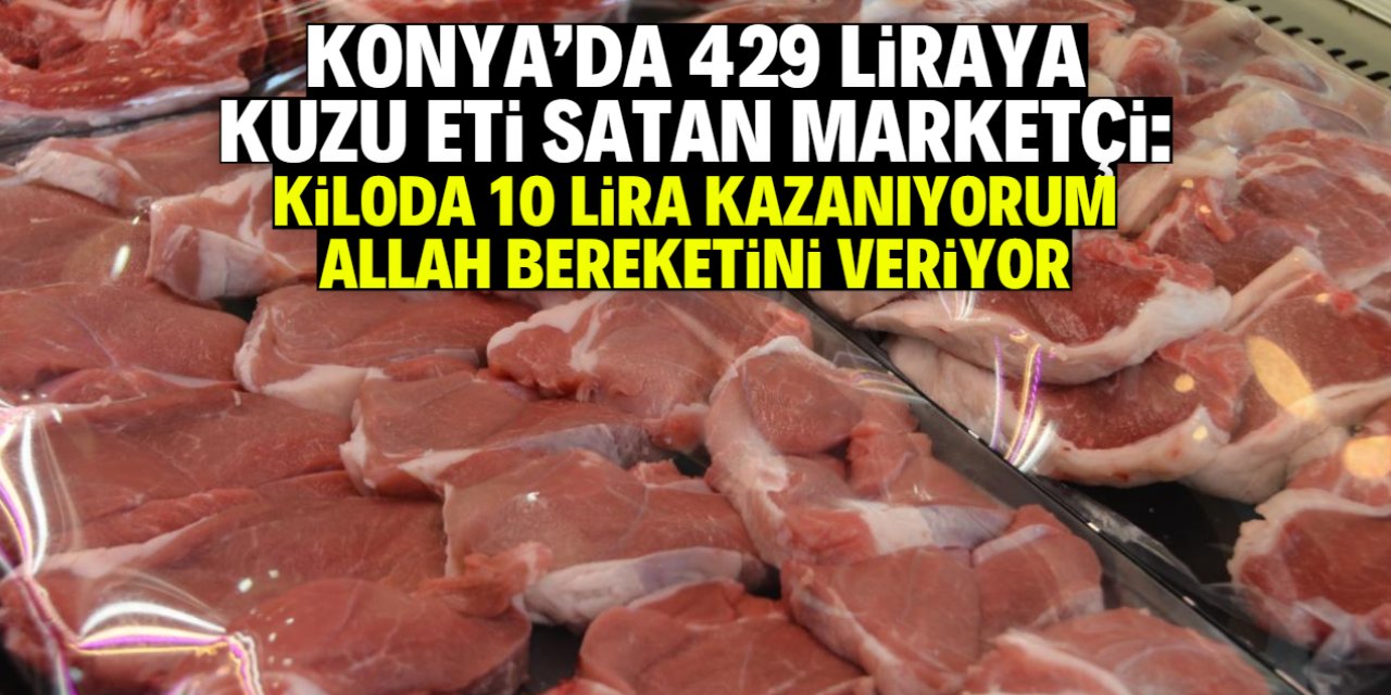 Konya'da 429 liraya kıyma satan marketin sahibi: Az para çok dua kazanıyorum