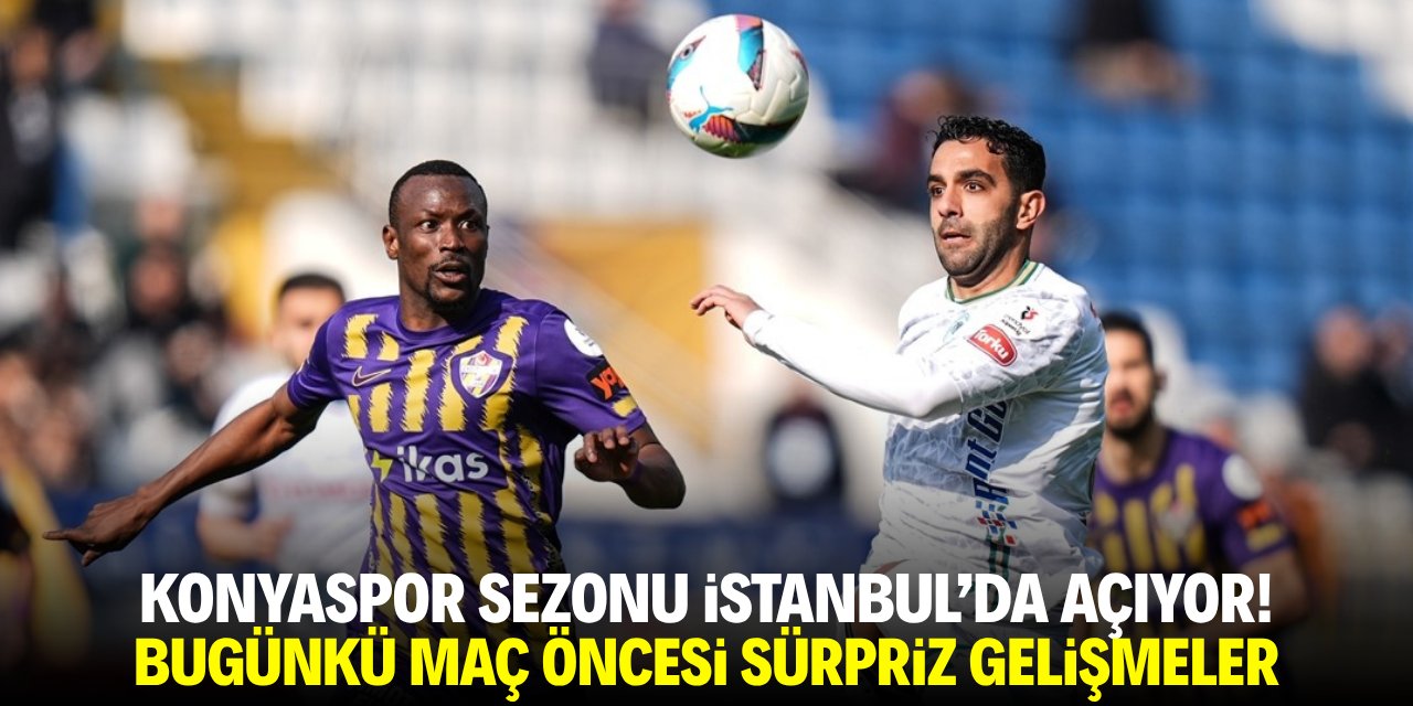 Konyaspor sezonu İstanbul’da  açıyor! Bugünkü maç öncesi sürpriz gelişmeler