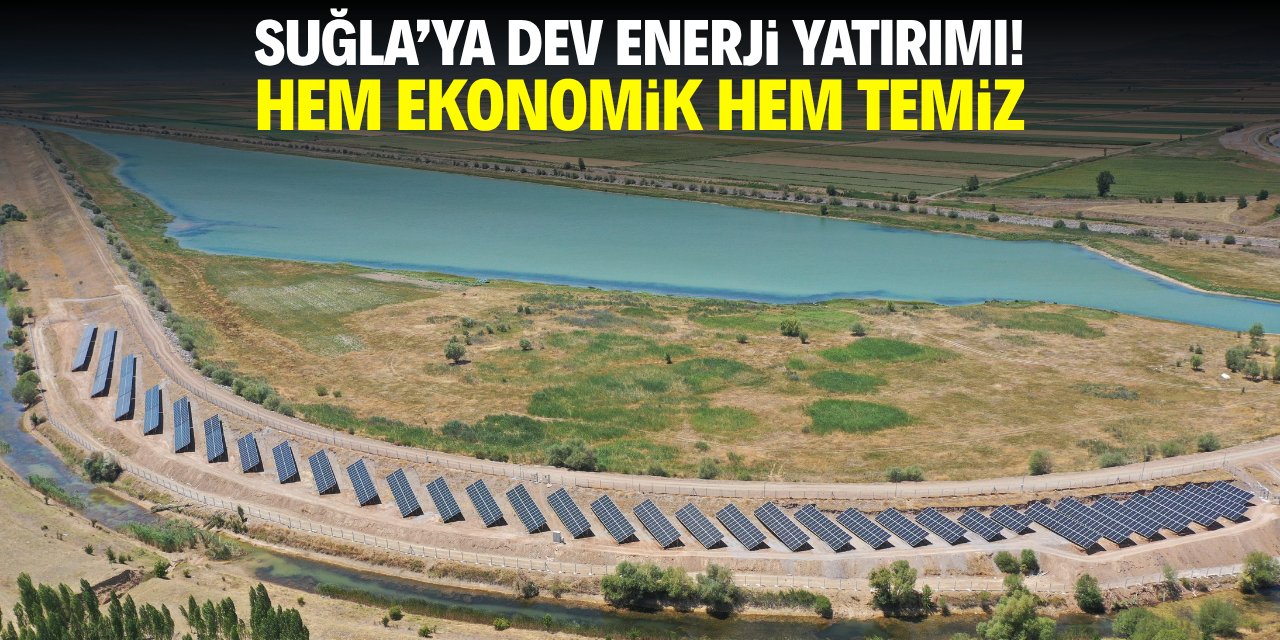 Suğla'ya dev enerji yatırımı! Hem temiz hem ekonomik