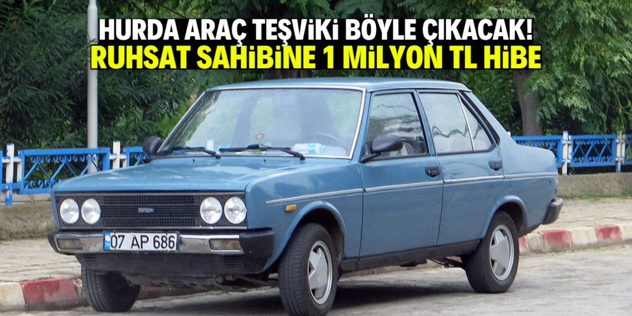 Hurda araç teşviki böyle çıkacak! Ruhsat sahibine 1 milyon TL verilecek