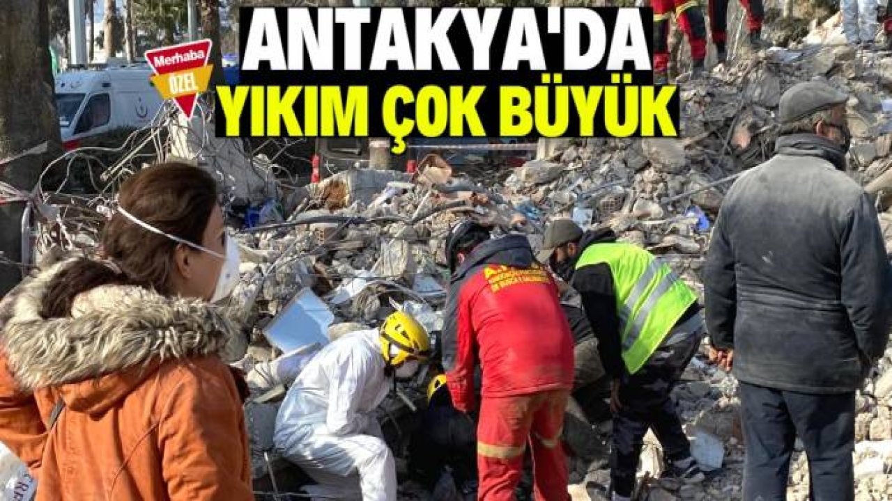 Deprem Antakya'yı yerle bir etti