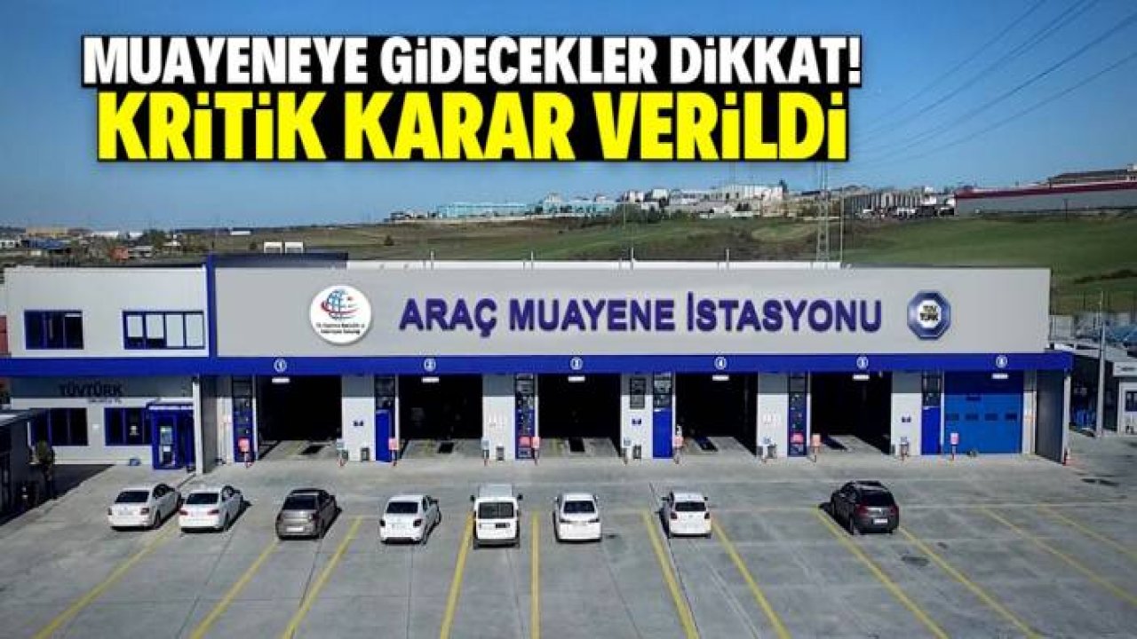 Konya dahil çok sayıda ilde araç muayenesi yaptıranlara kritik uyarı