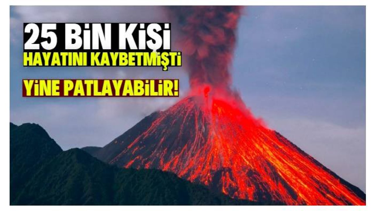 38 yıl önce 25 bin kişi hayatını kaybetmişti! Yine patlayabilir
