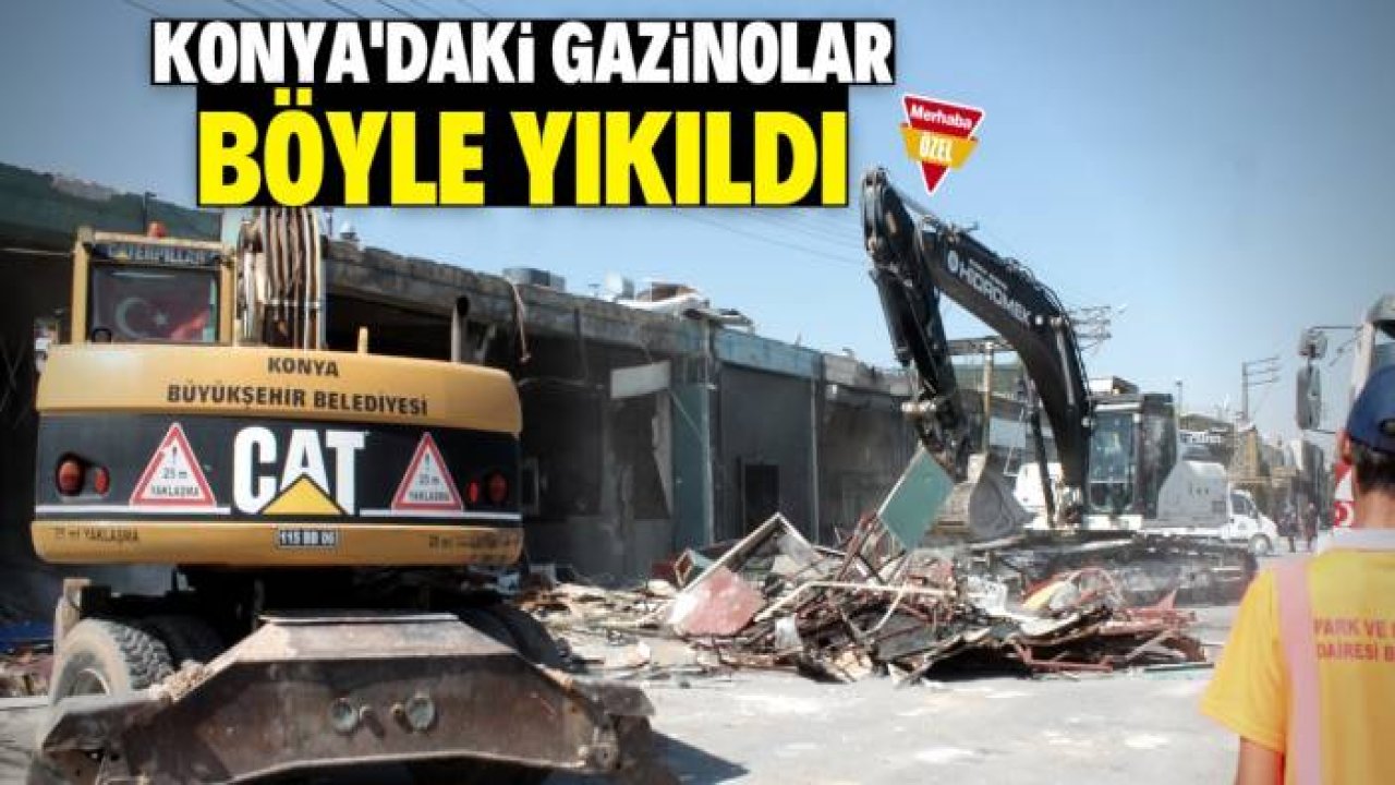 Konya'daki gazinoların yıkım anı! İşte en dikkat çekici fotoğraflar