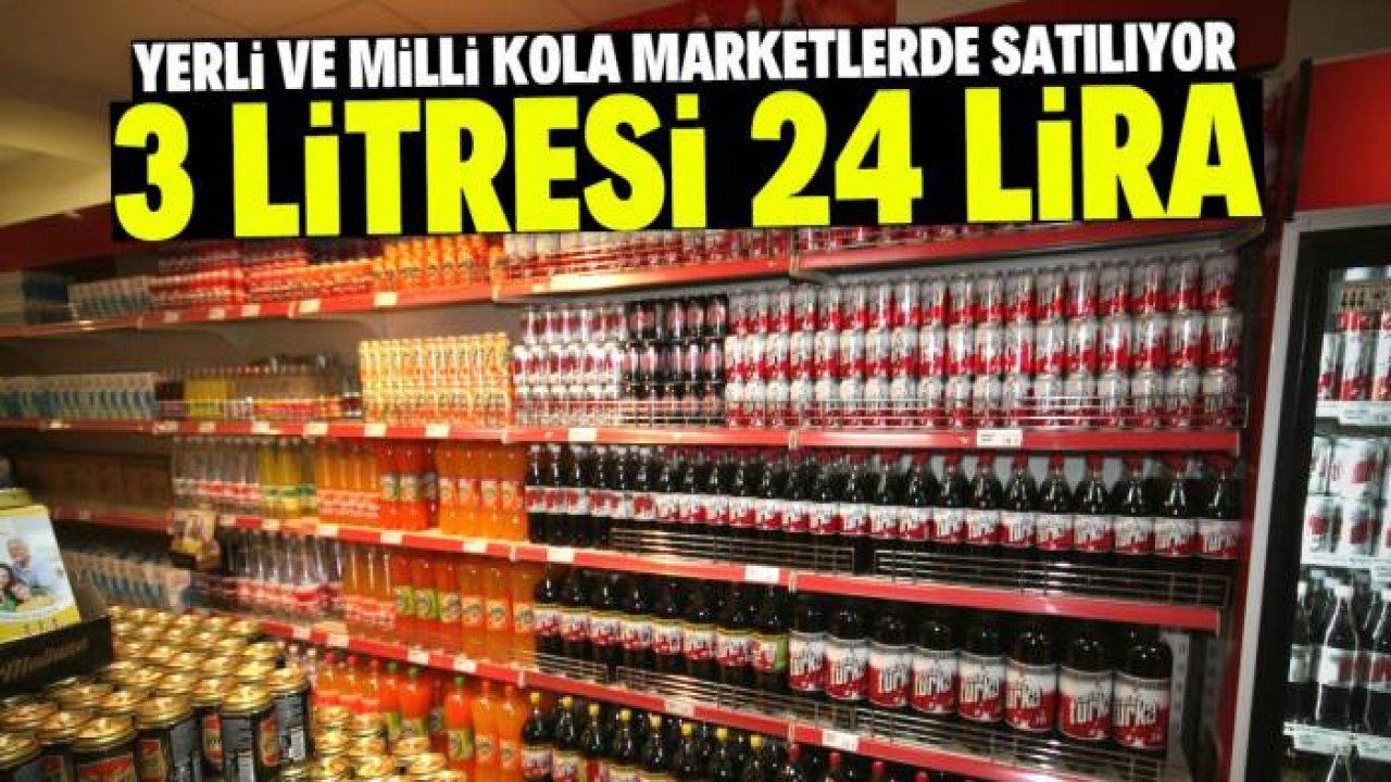 Yerli ve milli kola marketlere geri döndü. 3 litresi 24 liraya satılacak
