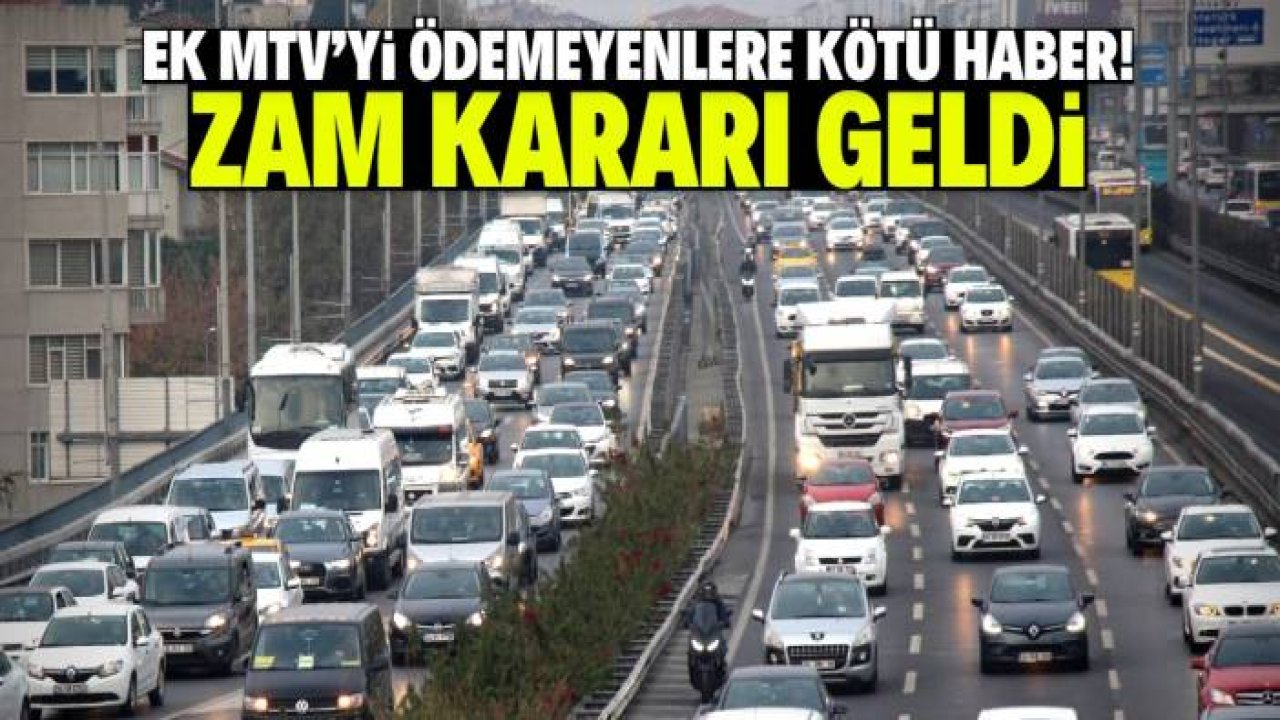 Ek MTV'yi ödemeyenlere çok kötü haber! Zam geldi