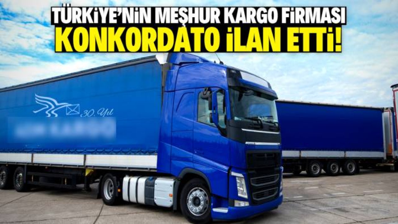 Türkiye'nin 30 yıllık meşhur kargo firması konkordato ilan etti!