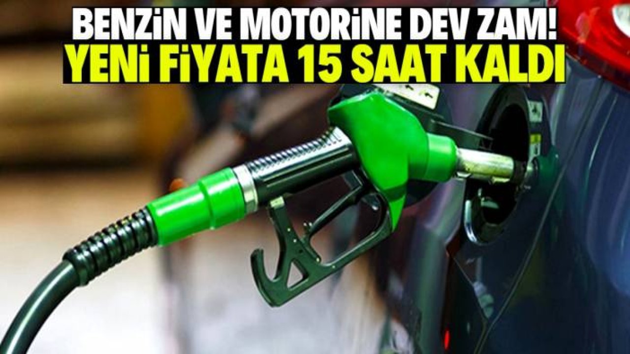 Benzin ve motorine son ayların en büyük zammı kesinleşti! Son 15 saat