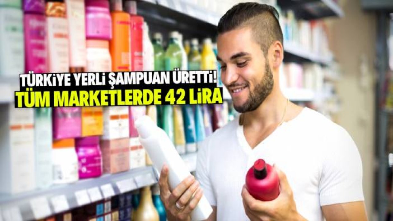Türkiye yerli ve milli şampuan üretti! Sadece 42 liraya satılacak