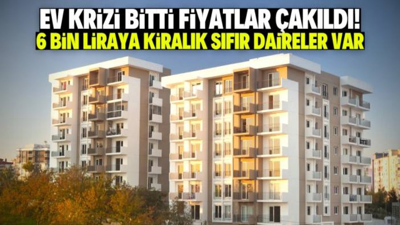 Kiralık sıfır daire fiyatları 6 bin liraya düştü! İşte konumları