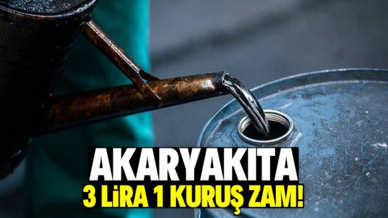 Akaryakıta 3 lira 1 kuruş zam kararı!