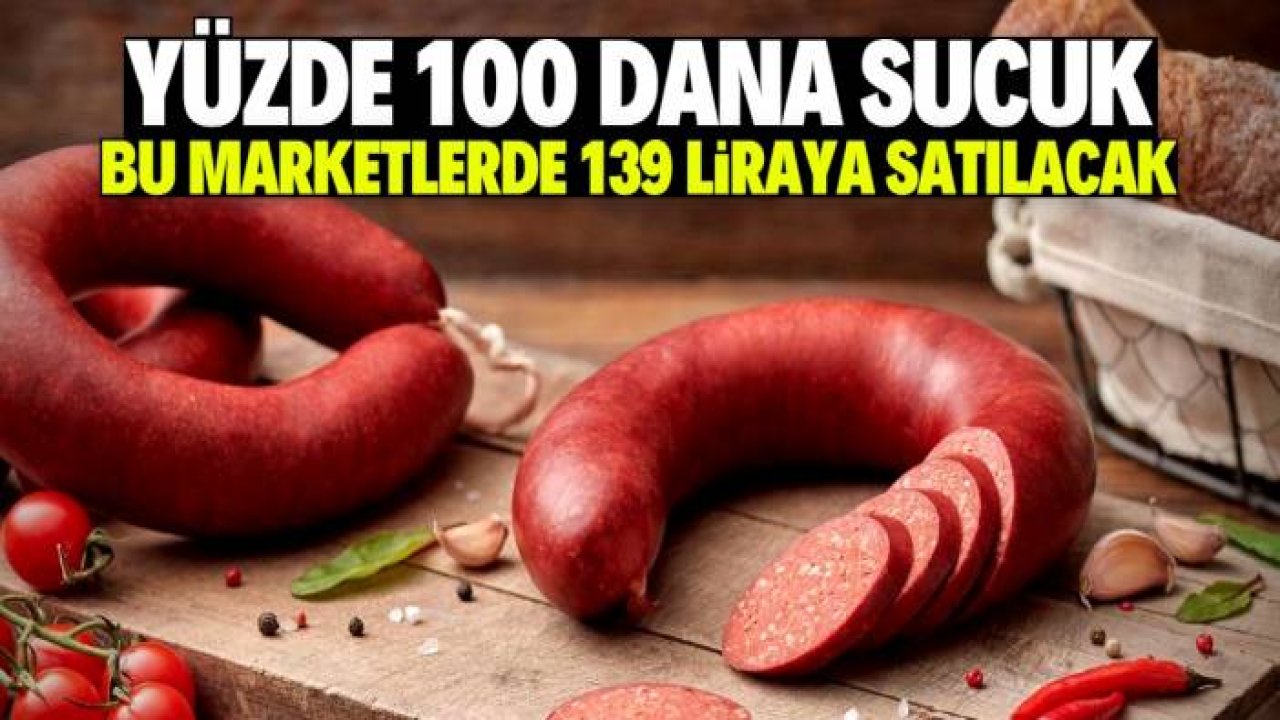 Meşhur sucuk markasına dev indirim! Yarın 10 bin şubede 139 liraya satılacak