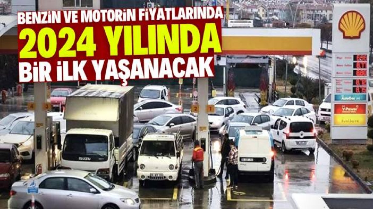 Benzin ve motorin fiyatlarında 2024 yılında bir ilk yaşanacak