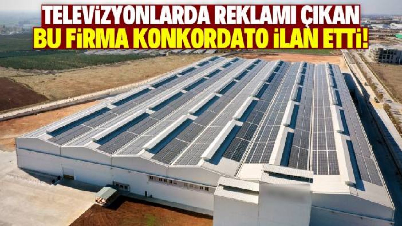 Televizyonlarda reklamı çıkan meşhur firma konkordato ilan etti! 2 ay ek süre kararı