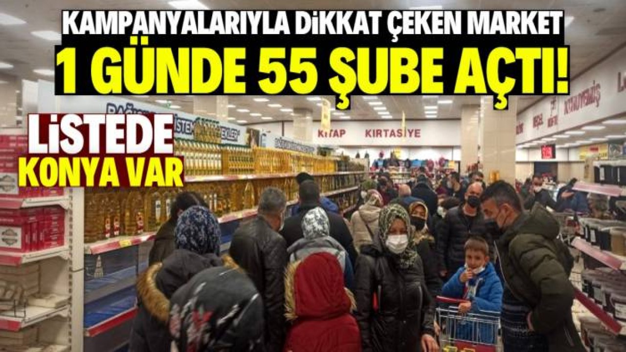 Çok ucuza satış yapan market 1 günde 55 şube açtı! Listede Konya var