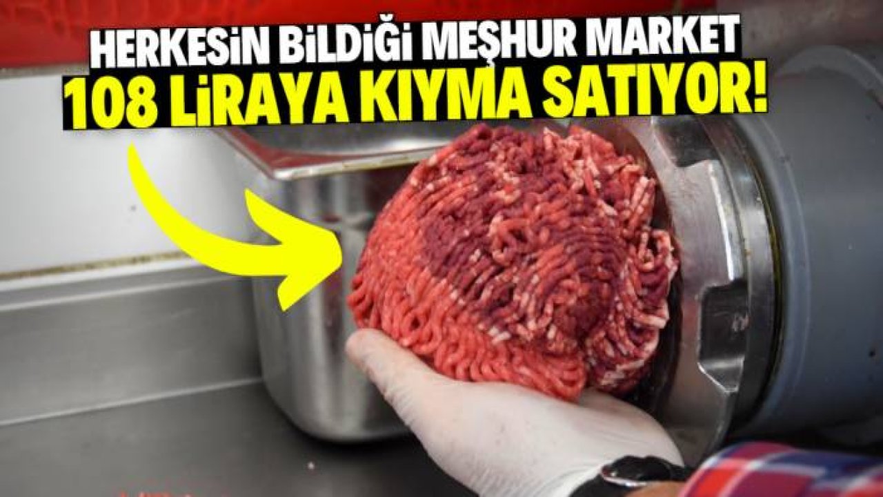 Türkiye'de herkesin bildiği market 108 liraya kıyma satıyor! Yarın son gün