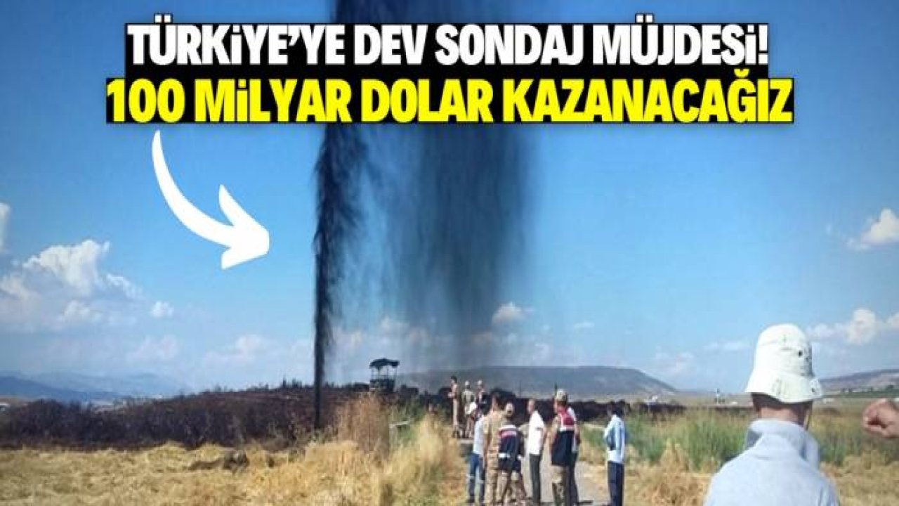 Türkiye'ye dev sondaj müjdesi! Devlet 100 milyar dolar kazanacak