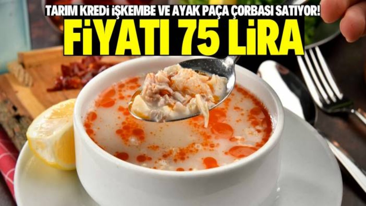 Tarım Kredi 75 liraya işkembe çorbası satmaya başladı!