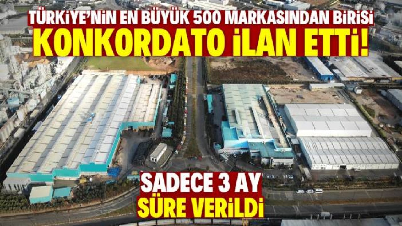 70 ülkeye ihracat yapan firma konkordato ilan etti! Türkiye'de ilk 500 marka listesindeydi