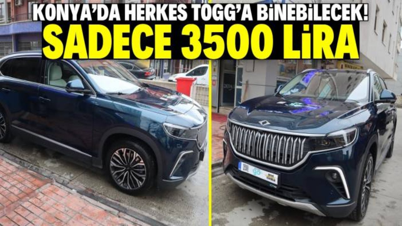 Konya'da herkes TOGG'a binsin diye kampanya! Sadece 3500 lira