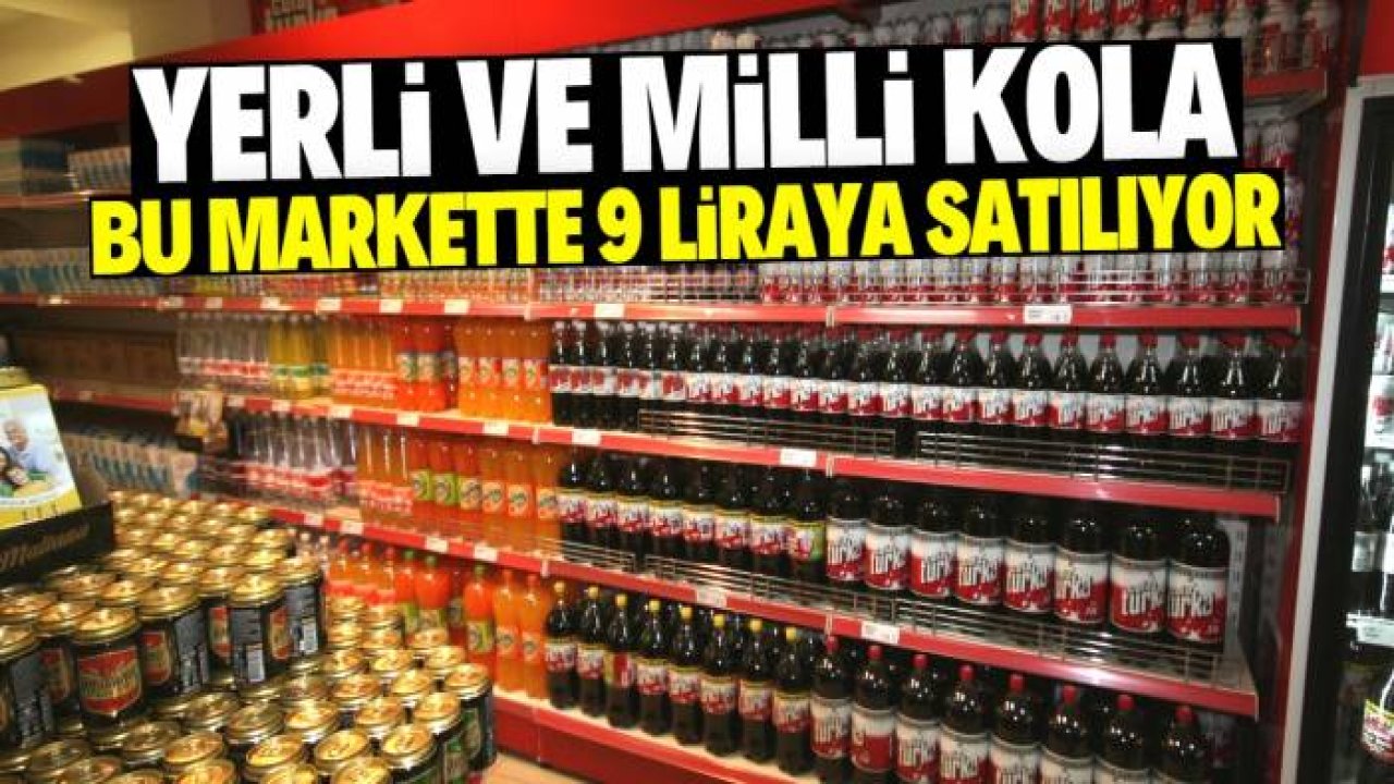 Yerli ve milli kola bu markette 9 liraya satılıyor! Stokta binlerce adet var