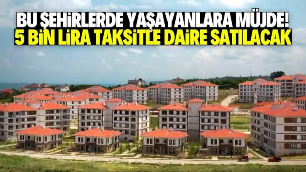 Seçimden önce binlerce kişi ev sahibi olacak! Aylık 5 bin TL ödemesi var