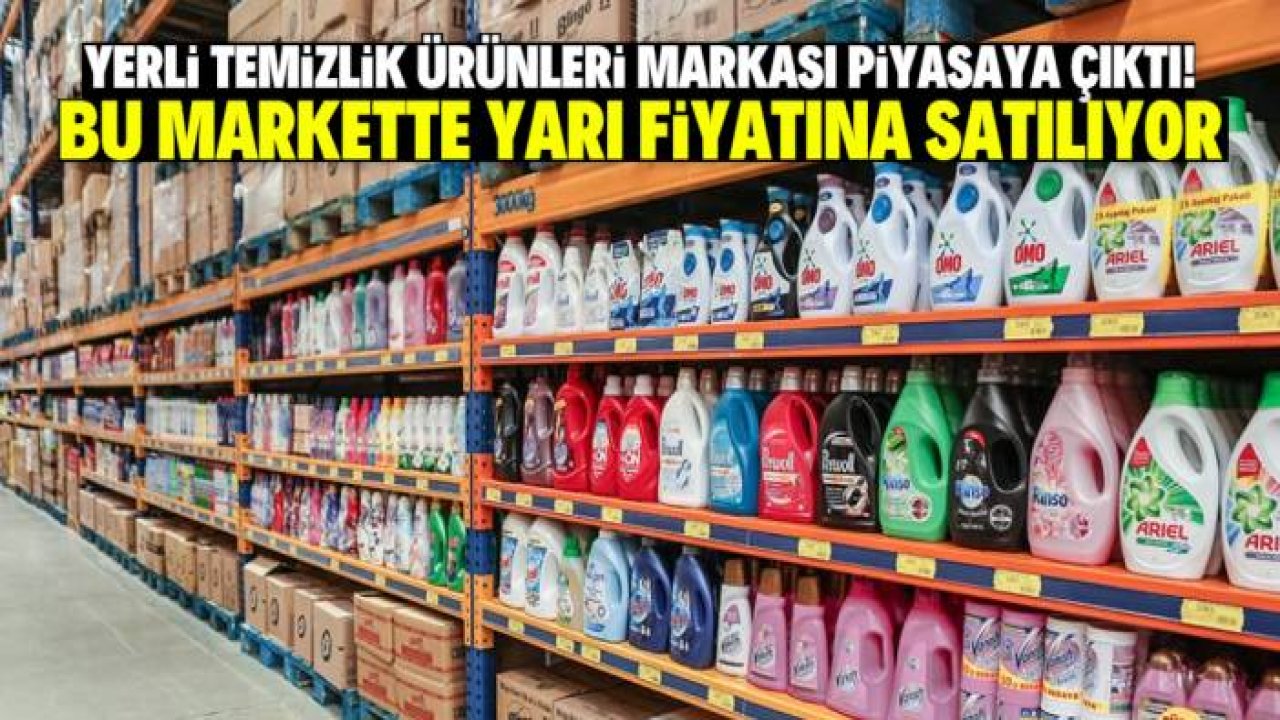 Yerli ve milli temizlik markasının ürünleri piyasaya çıktı! Bu market yarı fiyatına satıyor