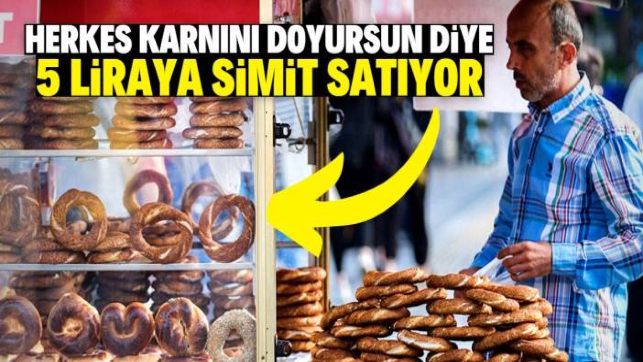 Herkes karnını doyursun diye 5 liraya simit satıyor! Günde 30 bin tane üretiyor