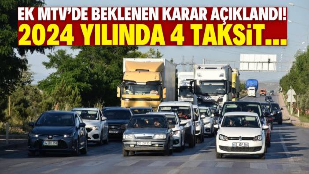 Ek MTV'de beklenen karar açıklandı! 2024 yılında 4 taksit...