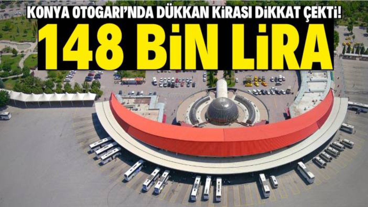 Konya Otogarı'nda 37 metrekare dükkan 148 bin liraya kiraya verilecek