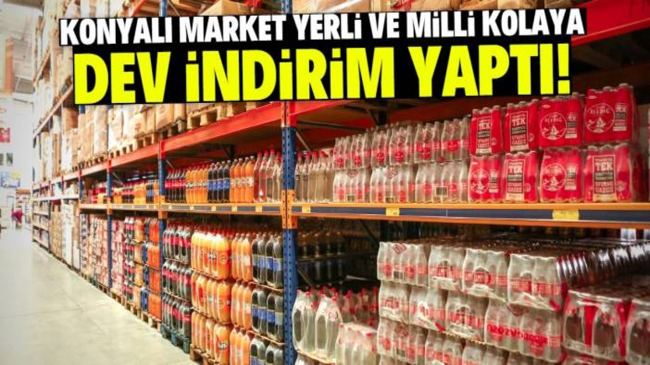 Konyalı market yerli ve milli kolaya dev indirim yaptı! Vatandaş bol bol alıyor