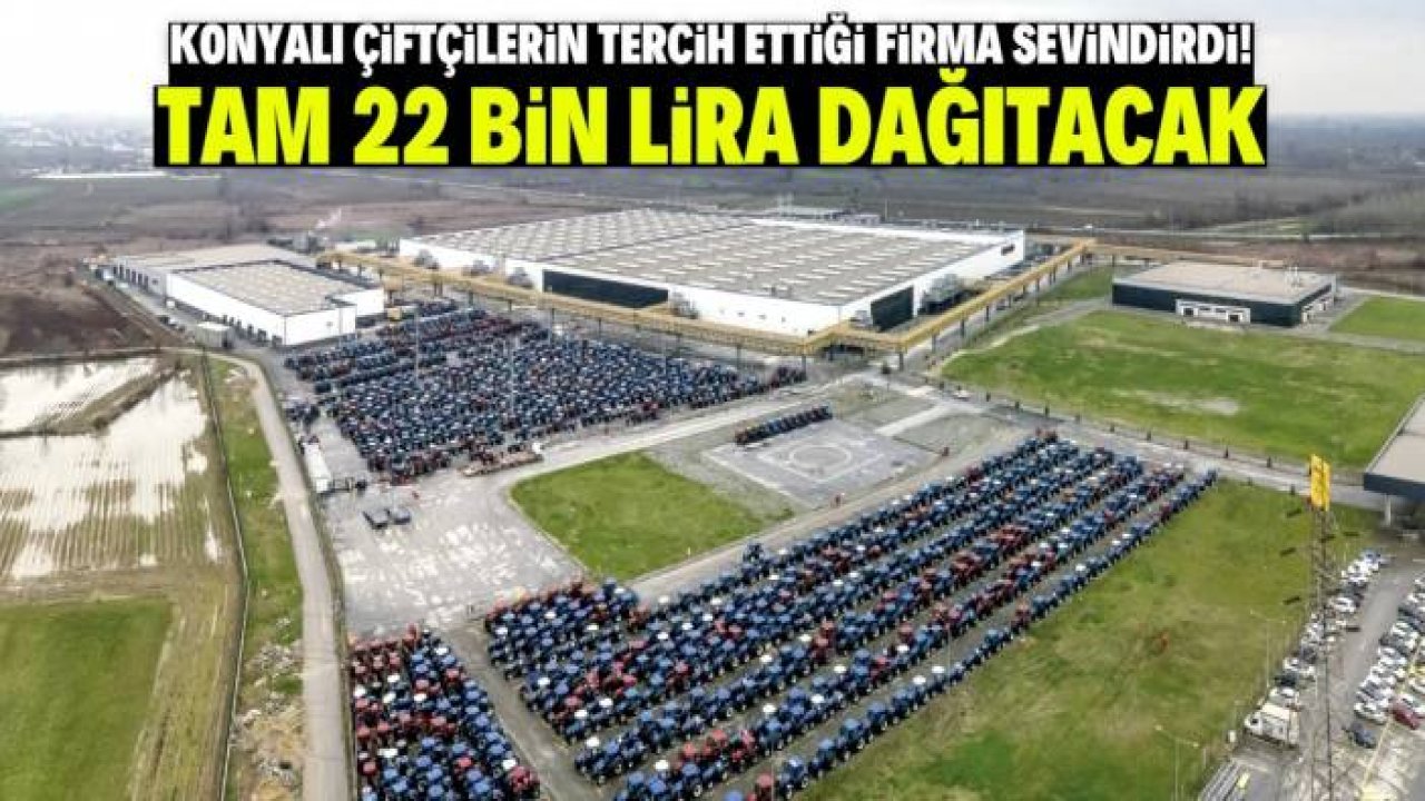 Konyalı çiftçilerin tercih ettiği traktör markası sevindirdi! Tam 22 bin lira dağıtacak