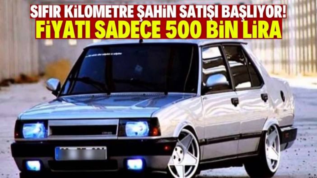 Sıfır kilometre TOFAŞ Şahin satışı bu tarihte başlıyor! Fiyatı sadece 500 bin lira
