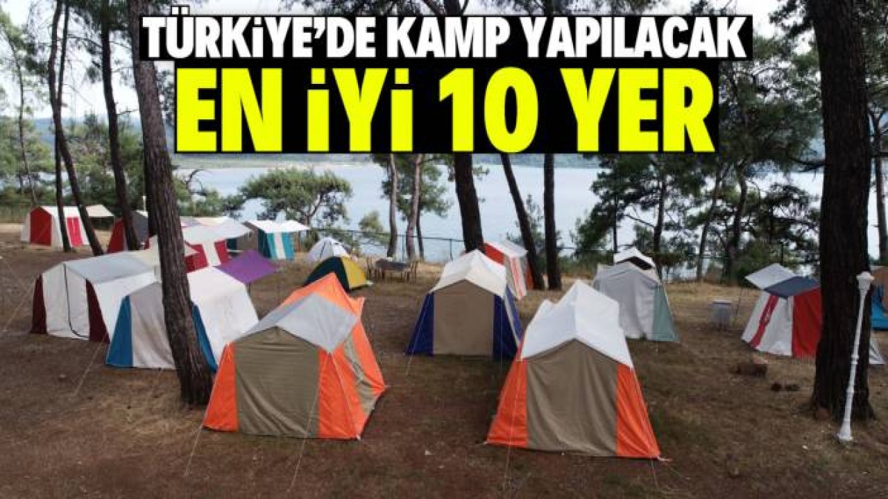 Türkiye’de kamp yapılacak en iyi 10 yer belli oldu
