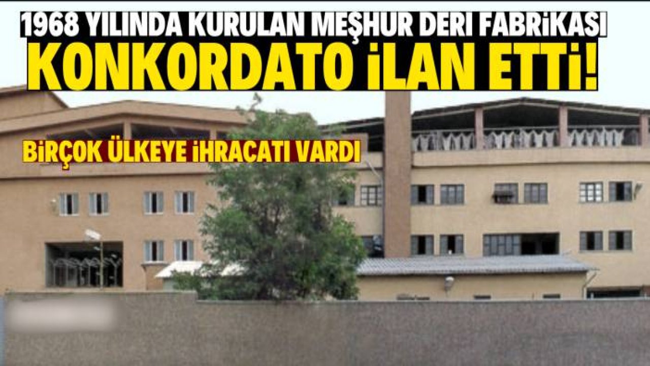 Meşhur Türk  deri fabrikası konkordato ilan etti! 56 yıllık geçmişi var ismini herkes biliyor