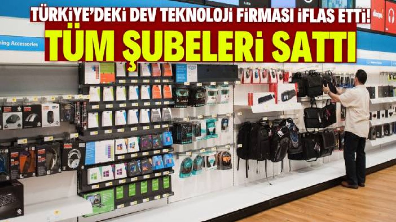 Türkiye'deki dev teknoloji firması iflas etti! Tüm şubelerini hızlıca sattı