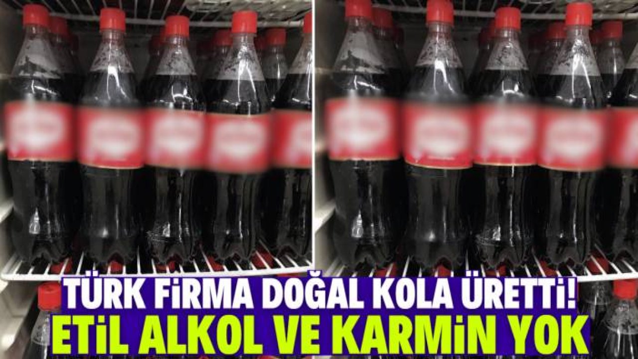 Türk firma helal ve doğal kola üretti! İçinde diğerleri gibi etil alkol yok