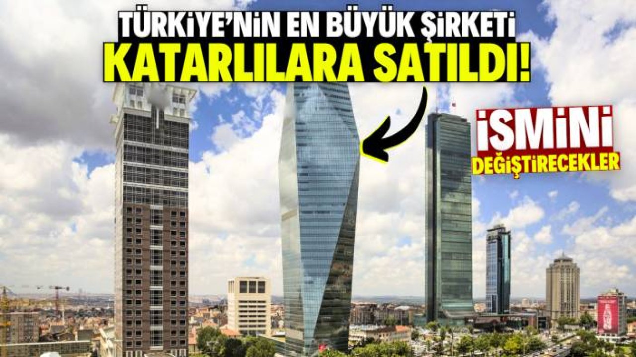 Türkiye'nin en büyük şirketi Katarlılara satıldı! İsmini değiştirecekler