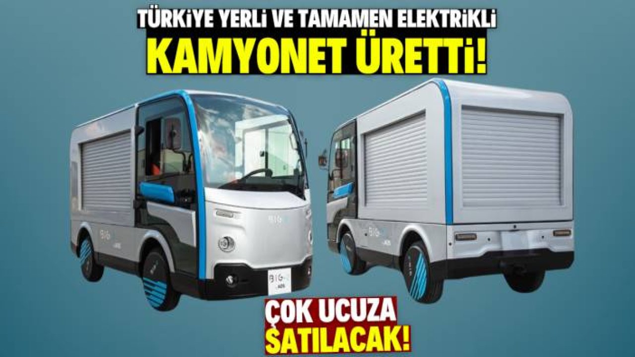 Türkiye yerli ve tamamen elektrikli kamyonet üretti! Çok ucuza satılacak