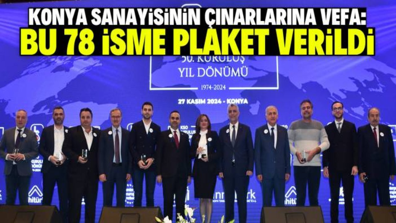 Konya sanayisinin çınarlarına vefa: Bu 78 isme plaket verildi