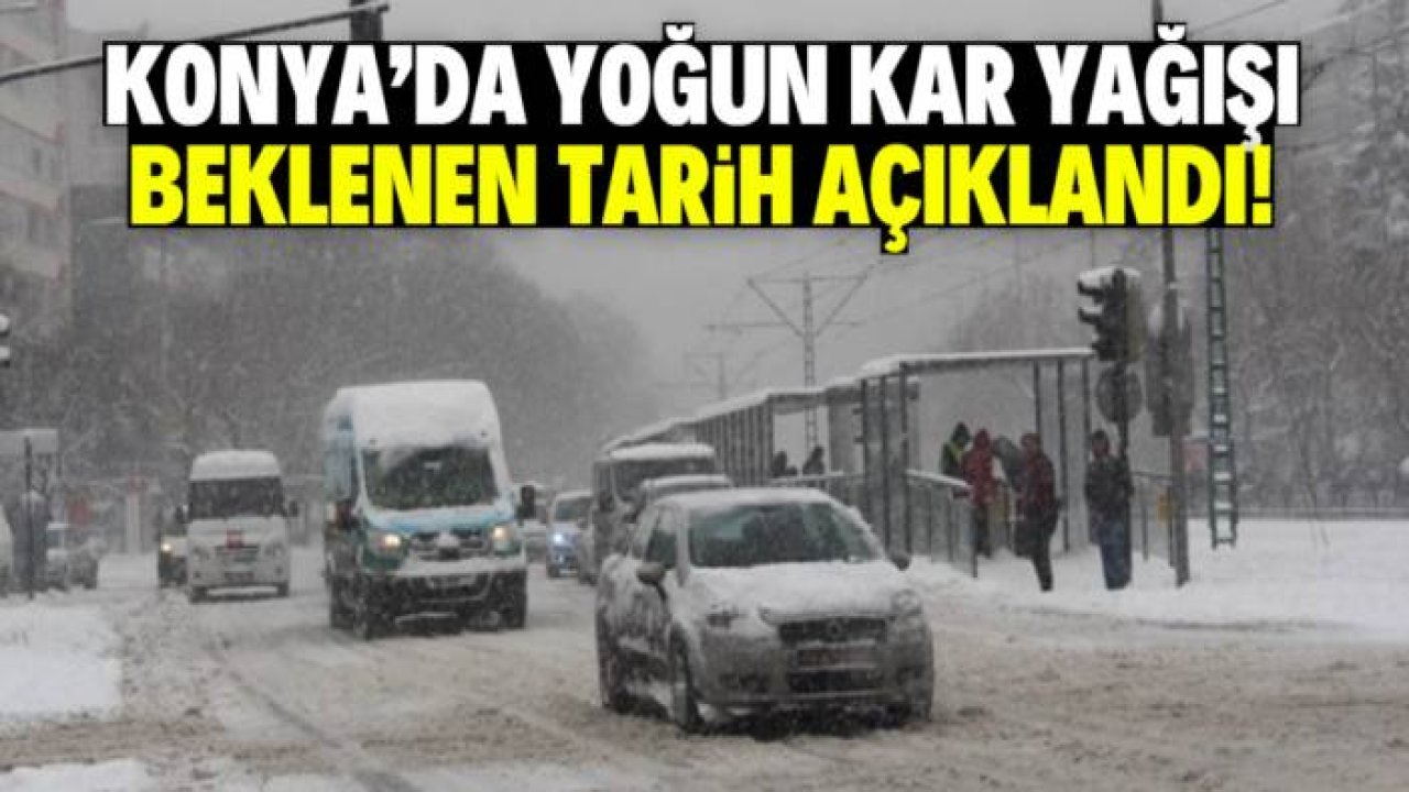 Konya'da kar yağışı beklenen tarih belli oldu! Yoğun geliyor