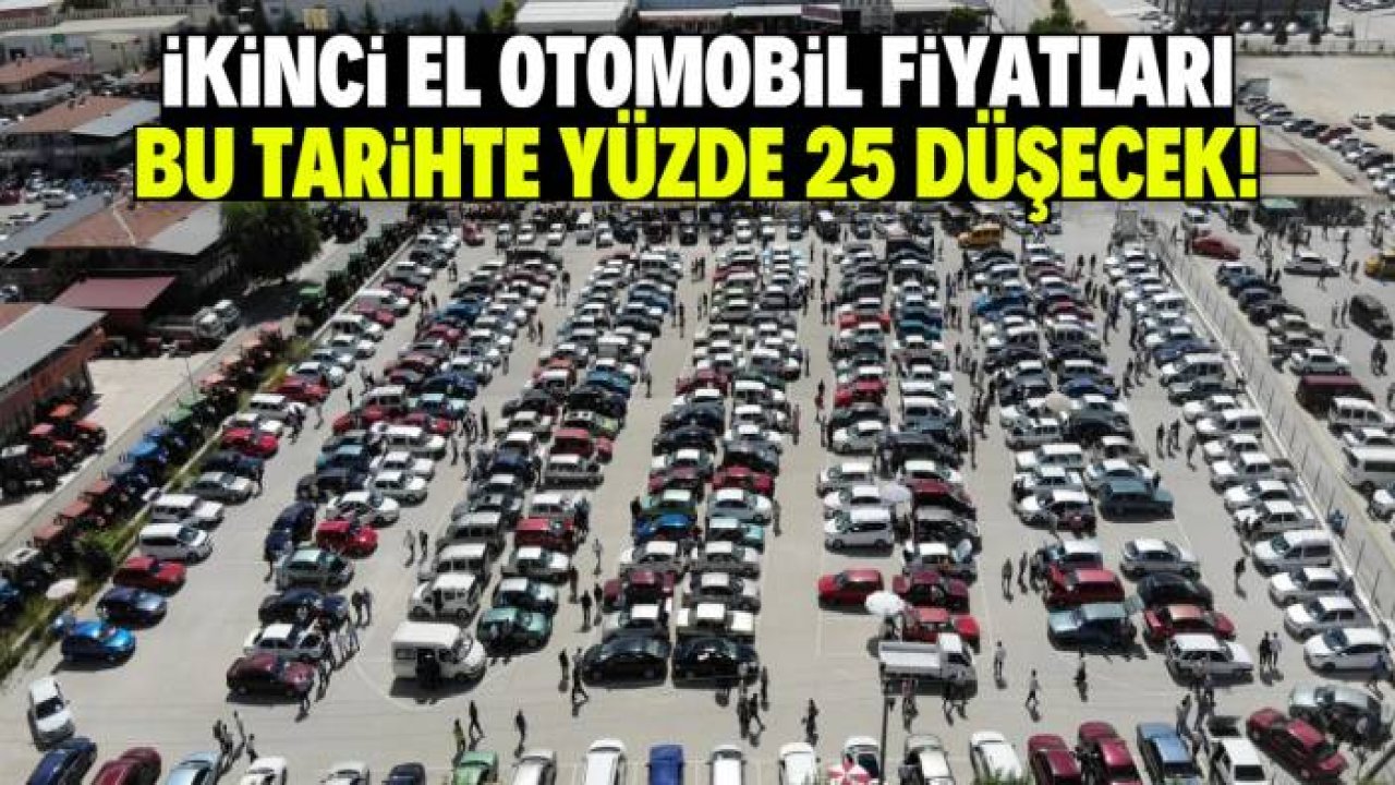 İkinci el otomobil fiyatları bu tarihte yüzde 25 düşecek! 300 bin TL indirim var