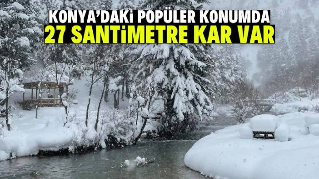 Konya'daki popüler konumda 27 santimetre kar var