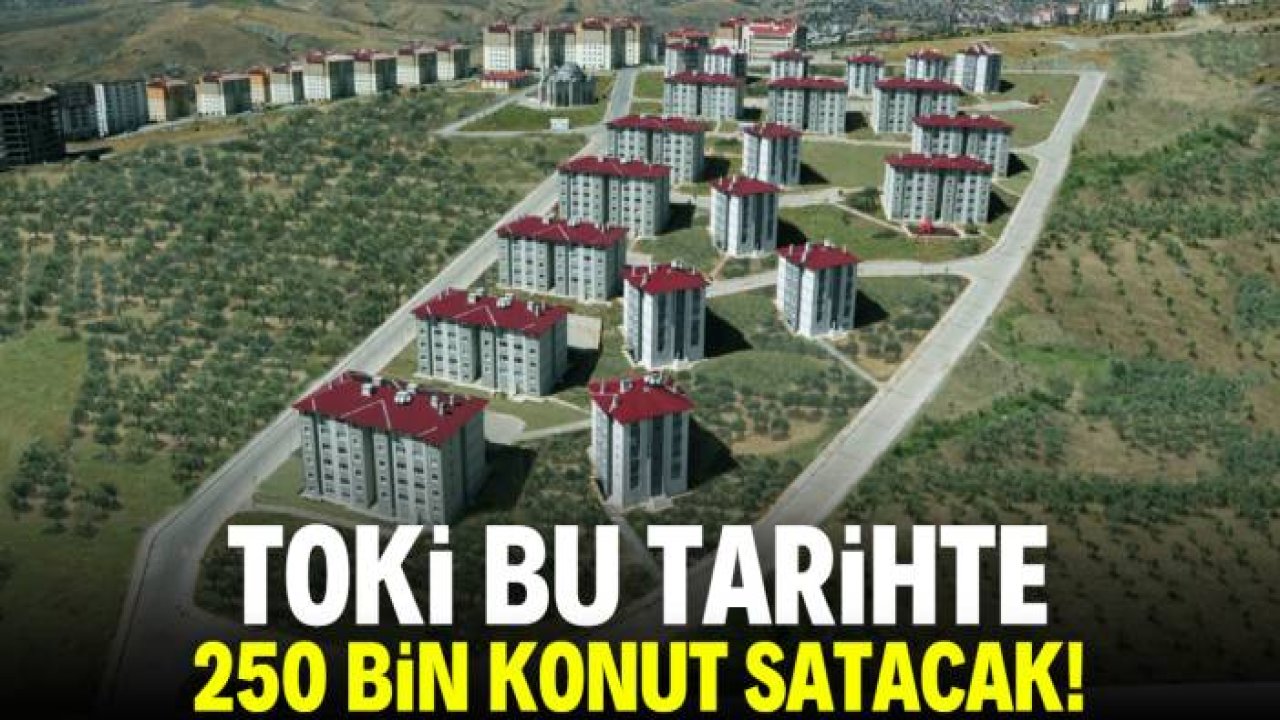 TOKİ bu tarihte 250 bin konut satacak! Kura için tek şart aranıyor