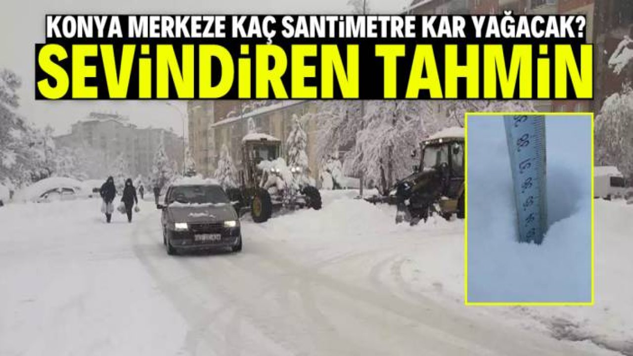 Konya merkeze kaç santimetre kar yağacak? Sevindiren tahmin