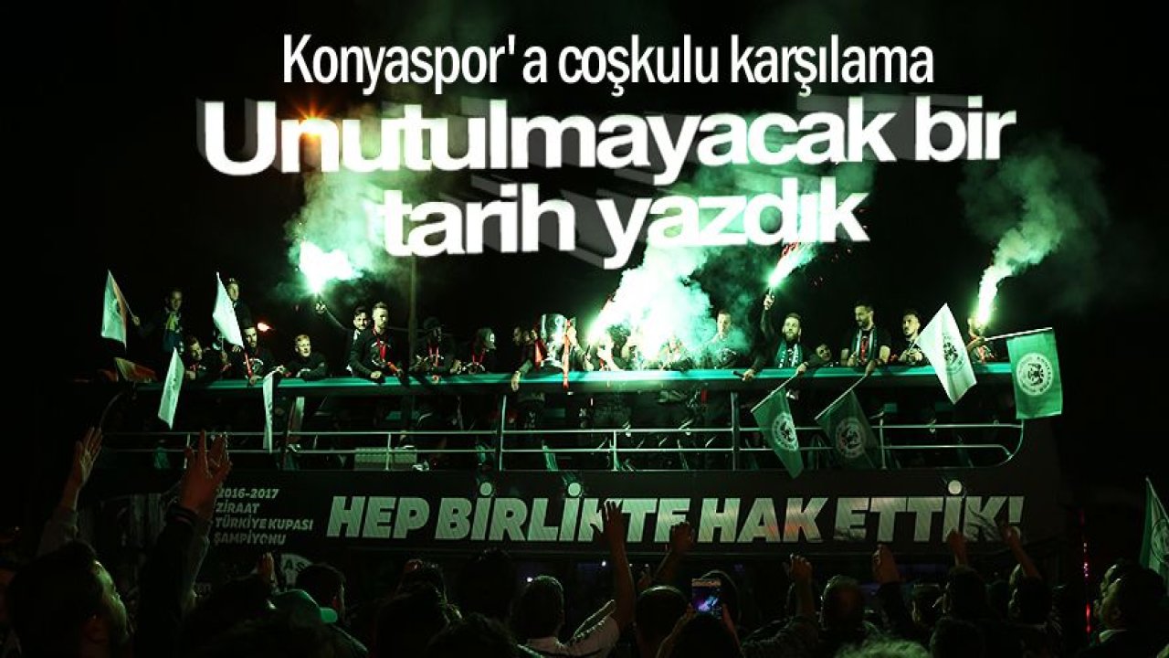 Konya'da Atiker Konyaspor'a coşkulu karşılamaKaynak: Konya'da Atiker Konyaspor'a coşkulu karşılama