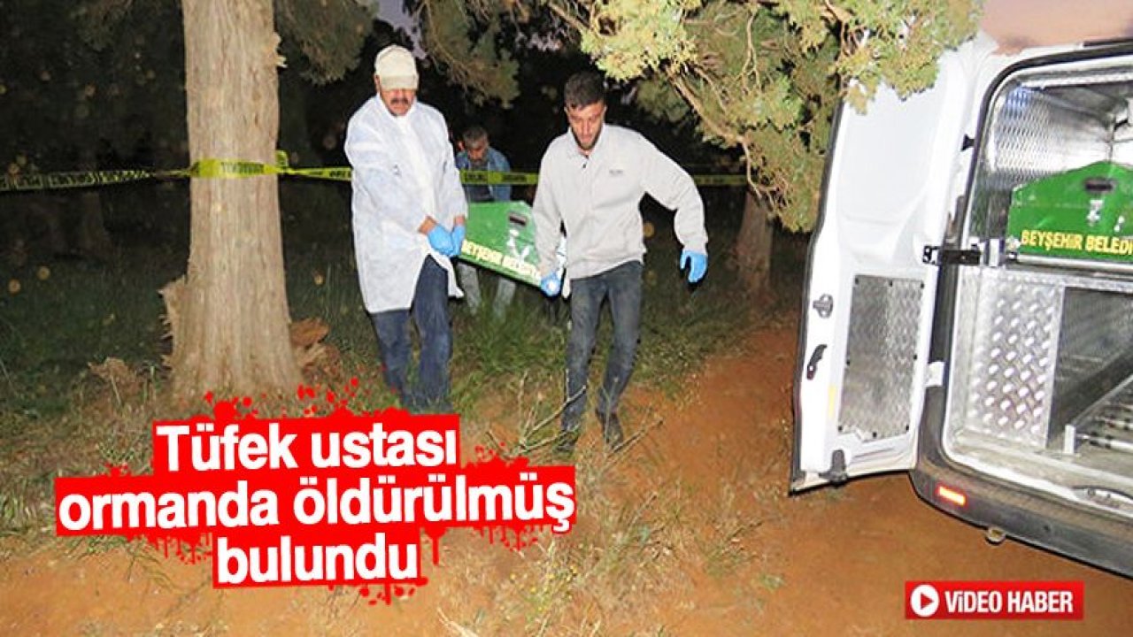 Tüfek ustası ormanda öldürülmüş bulundu