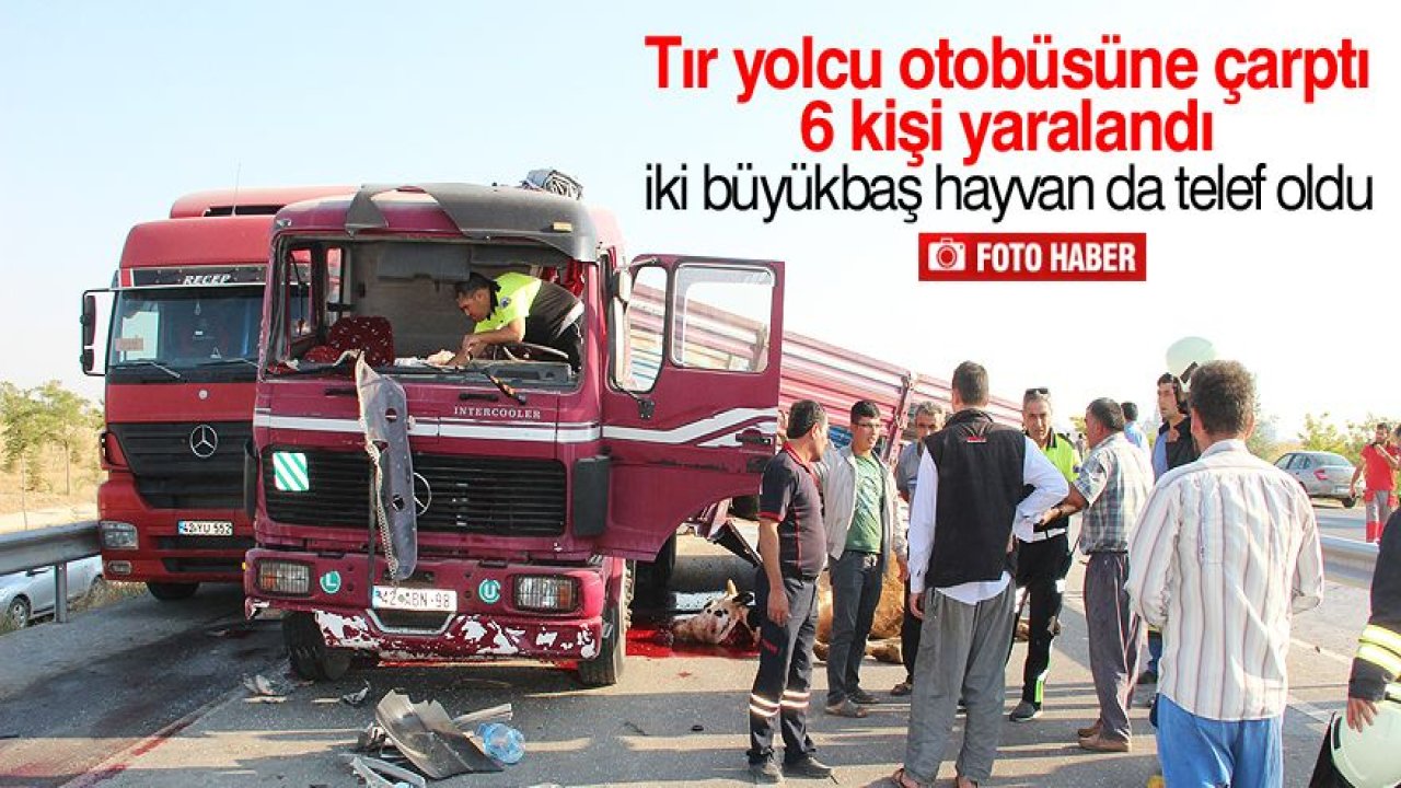 Tır yolcu otobüsüne çarptı: 6 yaralı