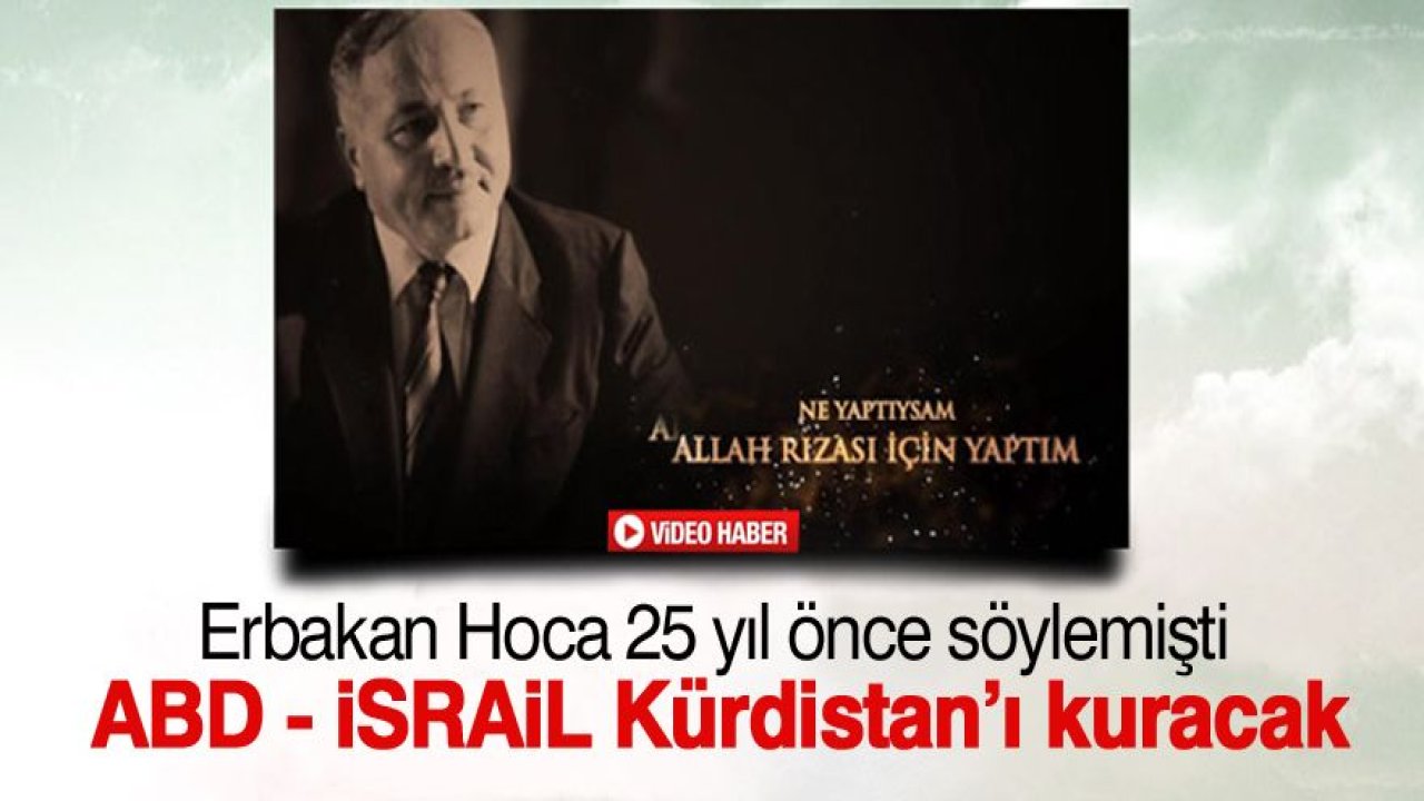 Necmettin Erbakan: Dış güçler Kürdistan'ı kuracak